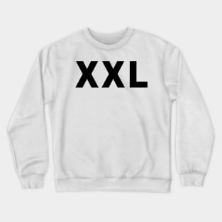 XXL Shirt (black text) Crewneck Sweatshirt